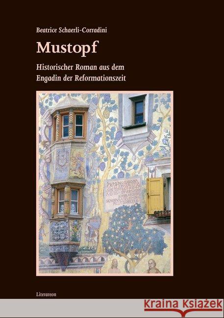 Mustopf : Historischer Roman aus dem Engadin der Reformationszeit Schaerli-Corradini, Beatrice 9783831619597 Utz - książka