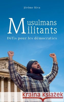 Musulmans militants: Défis pour les démocraties Riva, Jérôme 9782140280214 Editions L'Harmattan - książka