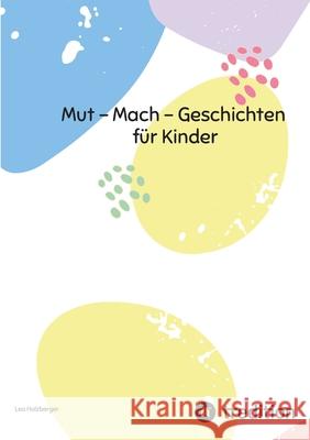 Mut - Mach - Geschichten für Kinder Holzberger, Lea 9783384729880 tredition - książka