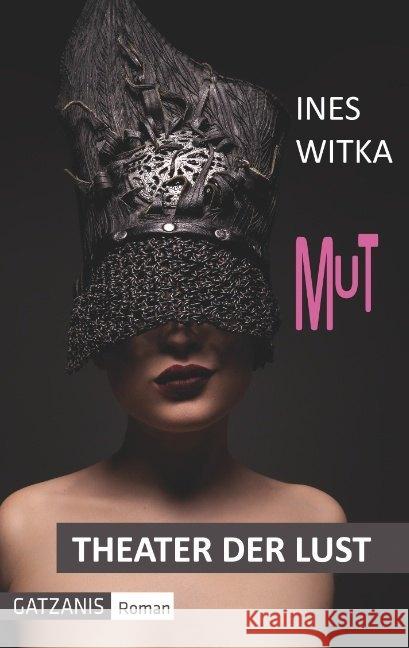 Mut : Theater der Lust - erotischer Roman Witka, Ines 9783932855924 Gatzanis - książka