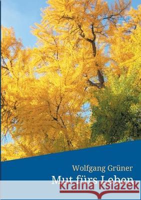 Mut fürs Leben Wolfgang Gruner 9783749767595 Tredition Gmbh - książka