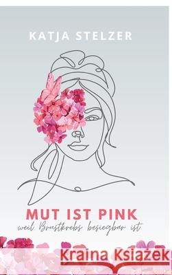 Mut ist pink Stelzer, Katja 9783384409119 tredition - książka