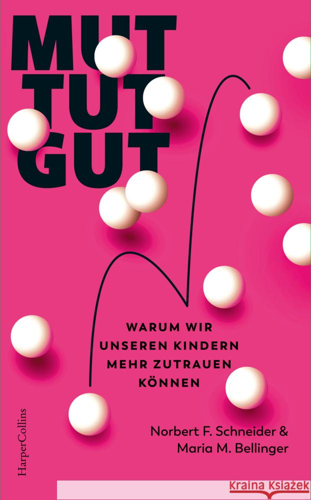 Mut tut gut. Warum wir unseren Kindern mehr zutrauen können Bellinger, Maria M., Schneider, Norbert F. 9783365009482 HarperCollins Hardcover - książka