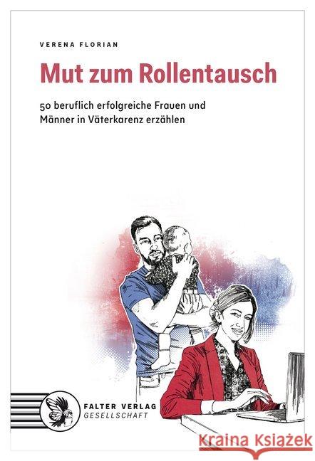 Mut zum Rollentausch : 50 beruflich erfolgreiche Frauen und Männer in Väterkarenz erzählen Florian, Verena 9783854396345 Falter - książka