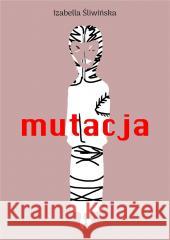 Mutacja Izabella Śliwińska 9788379984770 vis-a-vis Etiuda - książka