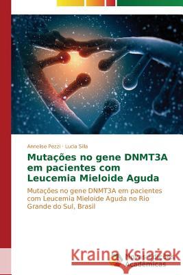 Mutações no gene DNMT3A em pacientes com Leucemia Mieloide Aguda Pezzi Annelise 9783639752144 Novas Edicoes Academicas - książka