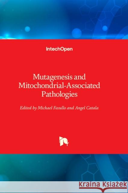 Mutagenesis and Mitochondrial-Associated Pathologies Michael Fasullo, Angel Catala 9781803551715 IntechOpen - książka