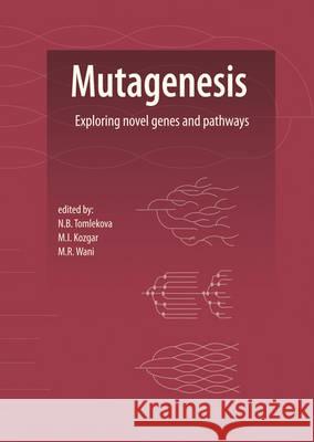 Mutagenesis: Exploring Novel Genes and Pathways Nasya Tomlekova Imran Kozgar Rafiq Wani 9789086862344 Wageningen Academic Publishers - książka