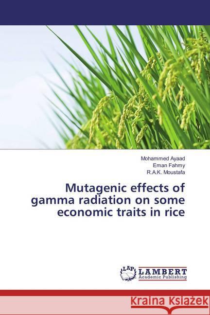 Mutagenic effects of gamma radiation on some economic traits in rice Ayaad, Mohammed; Fahmy, Eman; Moustafa, R. A. K. 9786134918510 LAP Lambert Academic Publishing - książka
