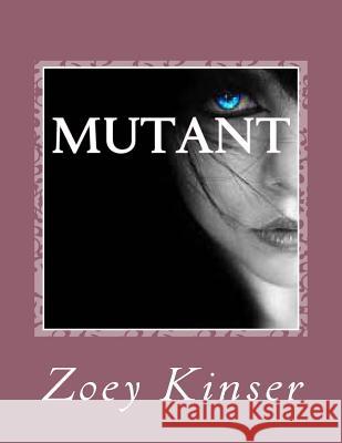 Mutant Zoey Danielle Kinser 9781494325350 Createspace - książka