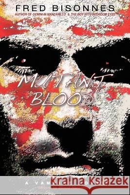 Mutant Blood: A Vampire Novel Fred Bisonnes 9781456430368 Createspace - książka