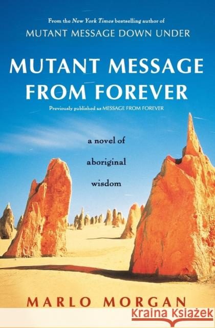 Mutant Message from Forever: A Novel of Aboriginal Wisom Morgan, Marlo 9780060930264 Harper Perennial - książka