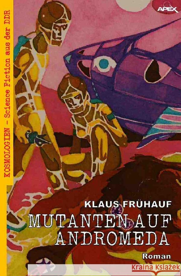 MUTANTEN AUF ANDROMEDA Frühauf, Klaus 9783756515622 epubli - książka