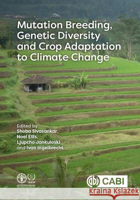 Mutation Breeding, Genetic Diversity and Crop Adaptation to Climate Change Sobhana Sivasankar Thomas Henry Noel Ellis Ljupcho Jankuloski 9781789249095 Cabi - książka
