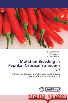 Mutation Breeding in Paprika (Capsicum annuum L.) Ashokkumar, G., Ponnusami, V., Bini Sundar, S. T. 9783846522639 LAP Lambert Academic Publishing - książka