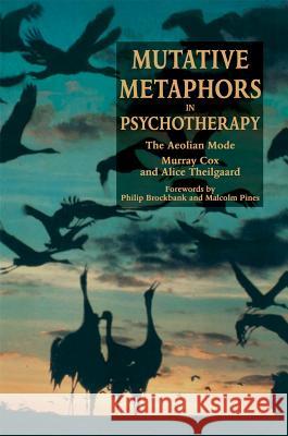 Mutative Metaphors in Psychotherapy: The Aeolian Mode Cox, Murray 9781853024597 Jessica Kingsley Publishers - książka