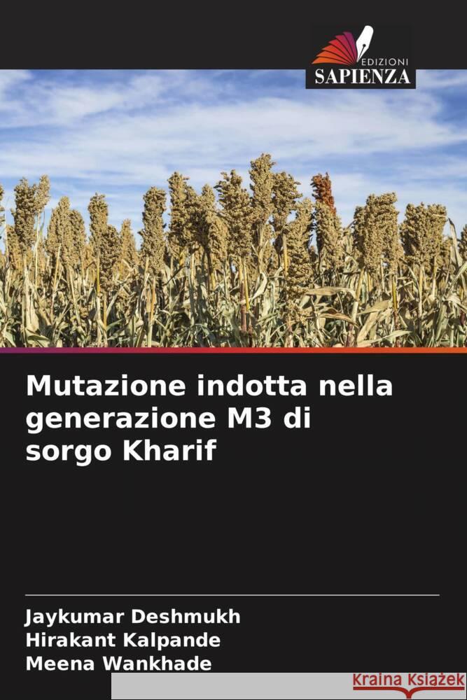 Mutazione indotta nella generazione M3 di sorgo Kharif Jaykumar Deshmukh Hirakant Kalpande Meena Wankhade 9786206636090 Edizioni Sapienza - książka