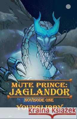 Mute Prince: Jaglandor: Novisode 1 P. E. Younglibby 9781090375148 Independently Published - książka