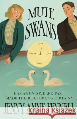 Mute Swans: A hauntingly beautiful exploration of love, loss, and second chances Jenny-Anne Fennell 9781919171616 Cricklepit Press - książka