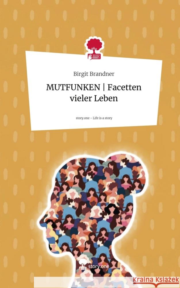 MUTFUNKEN |                     Facetten vieler Leben. Life is a Story - story.one Brandner, Birgit 9783711539380 story.one publishing - książka
