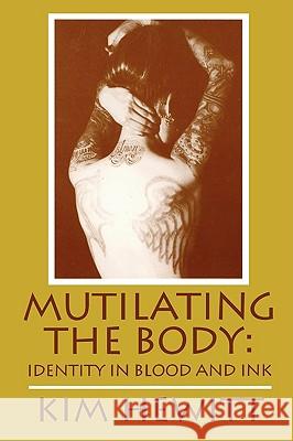 Mutilating The Body: Identity In Blood And Ink Hewitt, Kim 9780879727109 Popular Press - książka