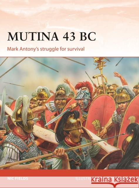 Mutina 43 BC: Mark Antony's struggle for survival Nic Fields 9781472831200 Bloomsbury Publishing PLC - książka