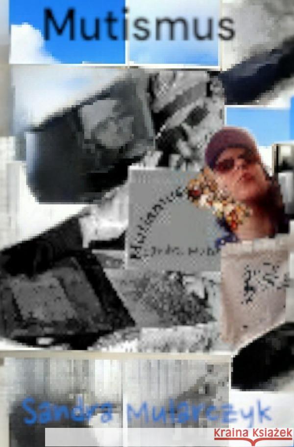 Mutismus Mularczyk, Sandra 9783819776809 epubli - książka