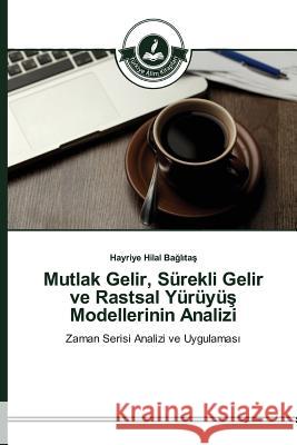 Mutlak Gelir, Sürekli Gelir ve Rastsal Yürüyüş Modellerinin Analizi Bağlıtaş Hayriye Hilal 9783639672459 Turkiye Alim Kitaplar - książka