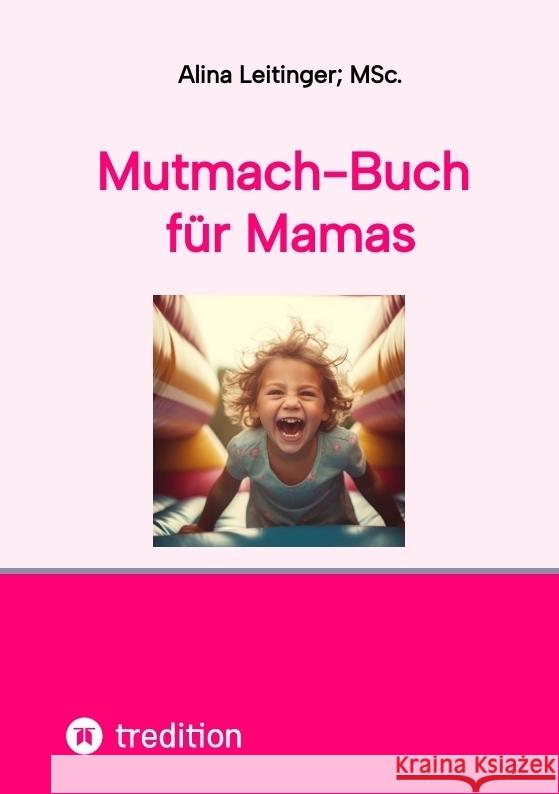 Mutmach-Buch für Mamas Leitinger; MSc., Alina 9783384498021 tredition - książka
