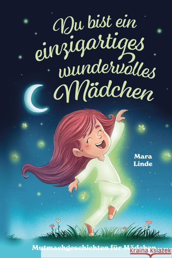 Mutmachgeschichten ab 6 Jahren - Du bist ein einzigartiges wundervolles Mädchen Linde, Mara 9783384562104 S & L Inspirations Lounge - książka