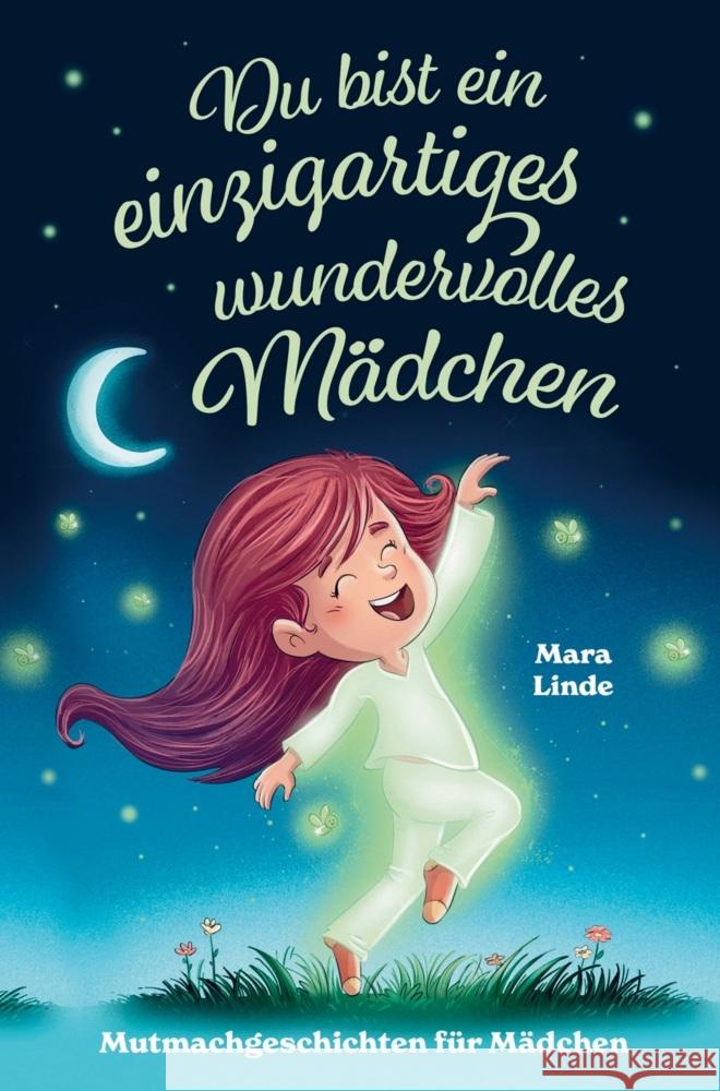 Mutmachgeschichten für Mädchen - Du bist ein einzigartiges wundervolles Mädchen! Mara Linde 9789403714479 Bookmundo - książka