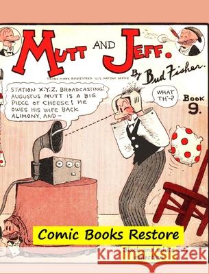 Mutt and Jeff Book n°9: From Golden age comic books - 1924 - restoration 2021 Restore, Comic Books 9781006054563 Blurb - książka