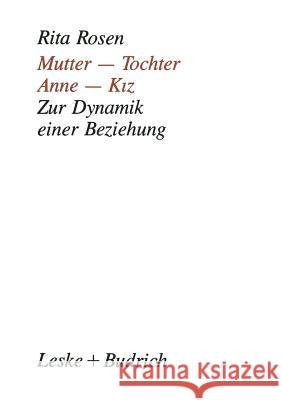 Mutter -- Tochter, Anne -- Kiz: Zur Dynamik Einer Beziehung. Ein Kultureller Vergleich Rita Rosen 9783810009388 Vs Verlag Fur Sozialwissenschaften - książka