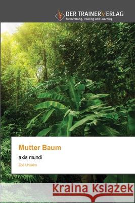 Mutter Baum Zoé Unakim 9786200769022 Trainerverlag - książka