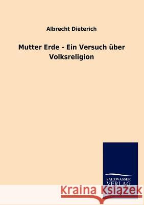 Mutter Erde - Ein Versuch über Volksreligion Dieterich, Albrecht 9783846019931 Salzwasser-Verlag Gmbh - książka