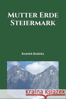 Mutter Erde Steiermark Rainer Bardel 9781544778495 Createspace Independent Publishing Platform - książka