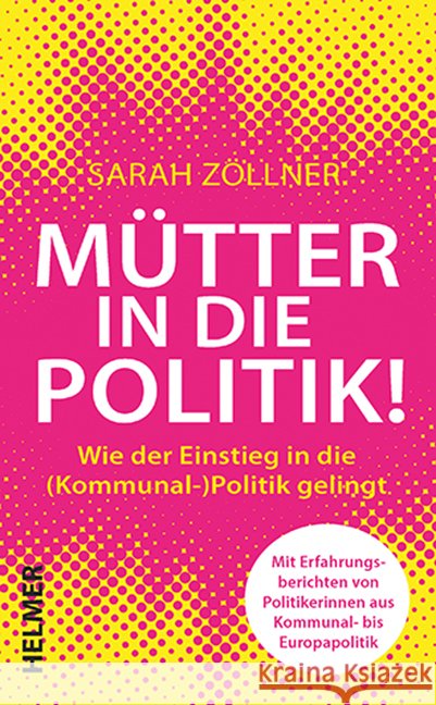 Mütter in die Politik! Zöllner, Sarah 9783897414976 Helmer - książka