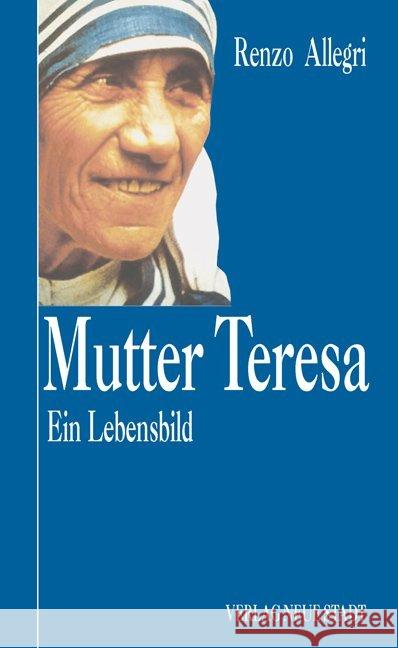 Mutter Teresa : Ein Lebensbild Allegri, Renzo   9783879967322 Neue Stadt - książka