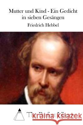 Mutter und Kind - Ein Gedicht in sieben Gesängen The Perfect Library 9781512352559 Createspace - książka
