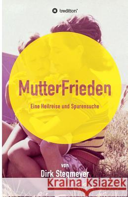 Mutterfrieden Stegmeyer, Dirk 9783743904941 Tredition Gmbh - książka