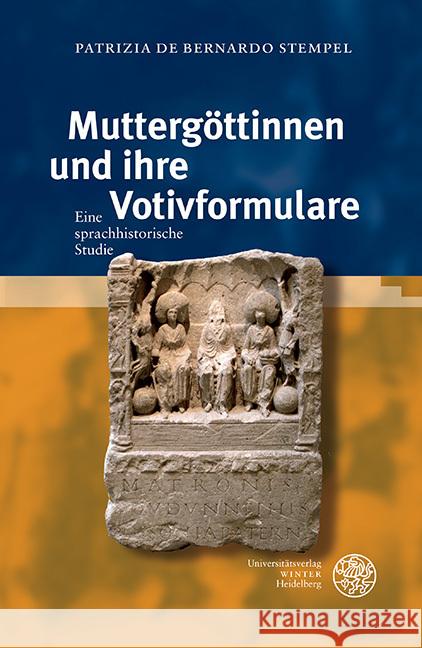 Muttergottinnen Und Ihre Votivformulare: Eine Sprachhistorische Studie Bernardo Stempel, Patrizia De 9783825348335 Universitatsverlag Winter - książka