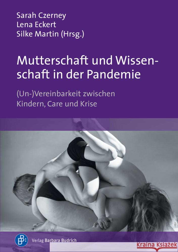 Mutterschaft und Wissenschaft in der Pandemie Haupt, Stephanie, Althaber, Agnieszka, Haase, Judith 9783847426547 Verlag Barbara Budrich - książka