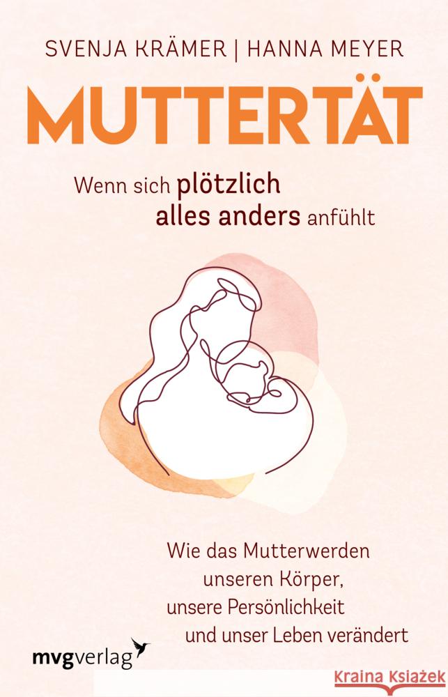 Muttertät -  Wenn sich plötzlich alles anders anfühlt Krämer, Svenja, Meyer, Hanna 9783747404850 mvg Verlag - książka