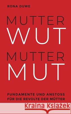 Mutterwut Muttermut: Fundamente und Ansto Rona Duwe 9783752667219 Books on Demand - książka