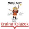 Mutti's Kampf: Ein satirisches Zeitdokument Earl of Winden 9783746044361 Books on Demand