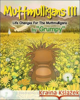 Muttmulligans III: Life Changes for the Muttmulligans Grumpy, MikeMotz.Com 9781425181574 Trafford Publishing - książka