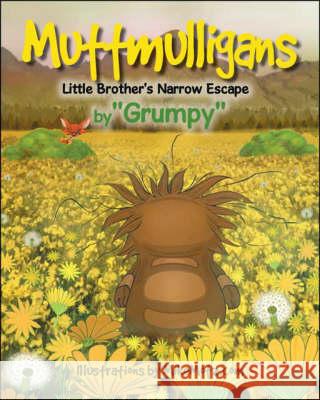 Muttmulligans Little Brother's Narrow Escape Grumpy                                   Mikemotz Com 9781425172770 Trafford Publishing - książka