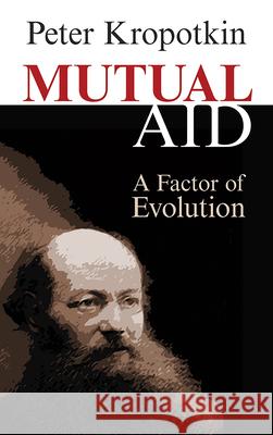 Mutual Aid: A Factor of Evolution Peter Kropotkin 9780486449135 Dover Publications Inc. - książka