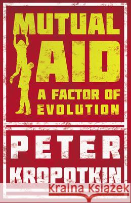 Mutual Aid: A Factor of Evolution Kropotkin, Peter 9781528716000 Read & Co. Books - książka