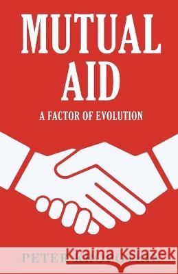 Mutual Aid: A Factor of Evolution Peter Kropotkin   9789355223555 Classy Publishing - książka